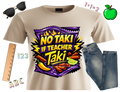 No Taki-Teacher T-shirt